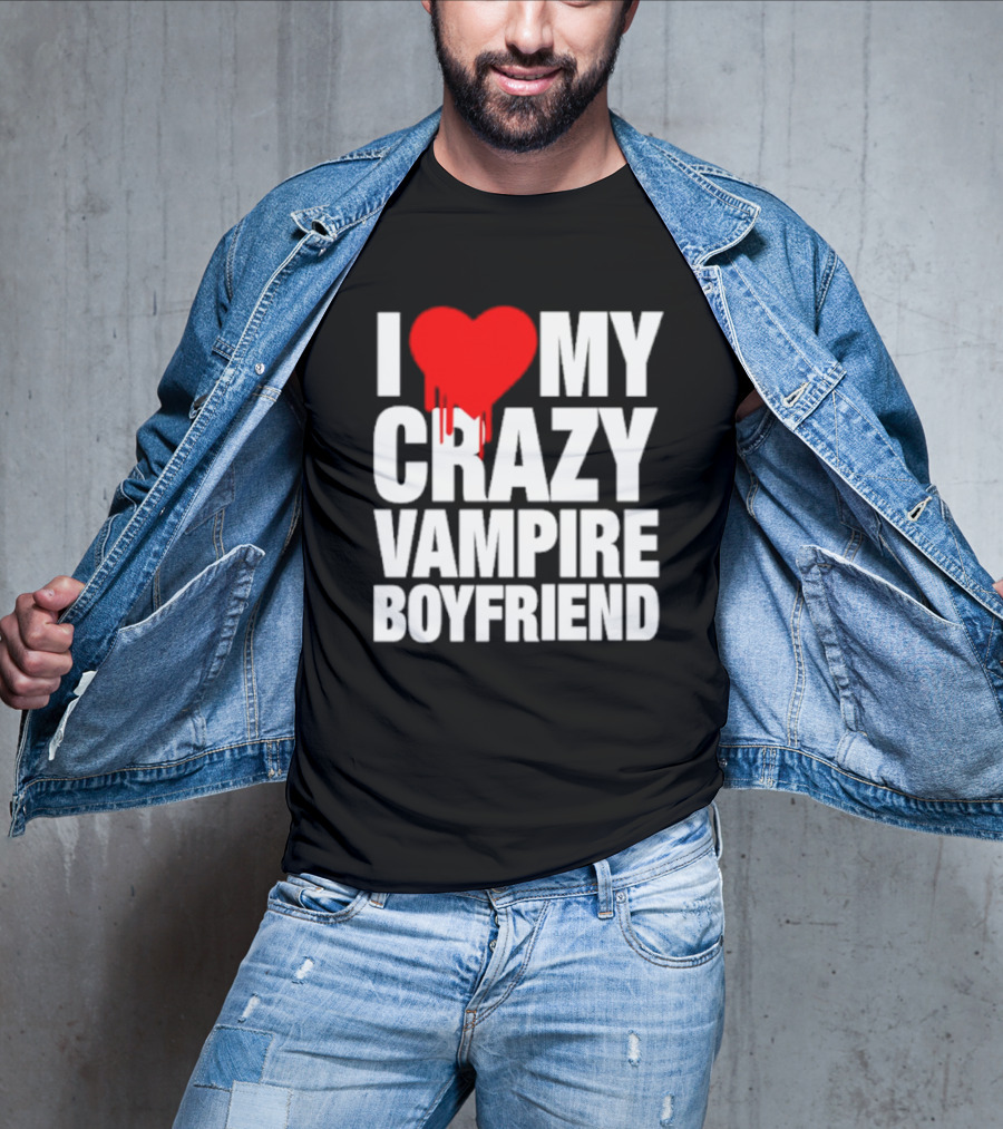 I Love My Crazy Vampire Boyfriend Dripping Heart T-Shirt