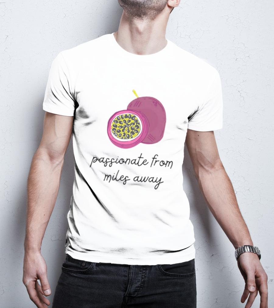 Passionfruit Drake Passionate From Miles Away T-Shirt