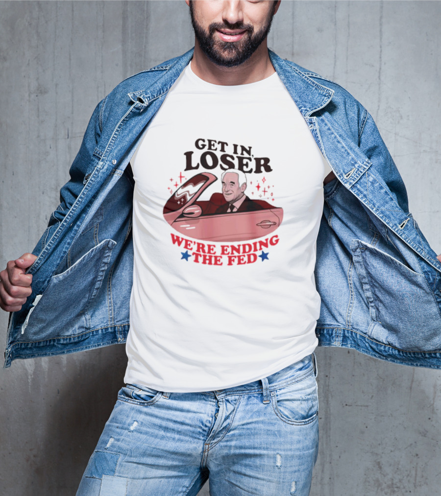 Ending The Fed Pink Car With Smiling Man Illustration Get In Loser T-Shirt