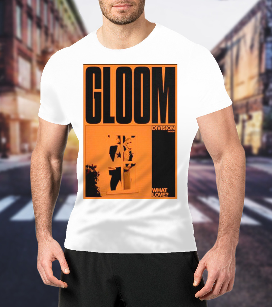 Gloom Division What Love? T-Shirt