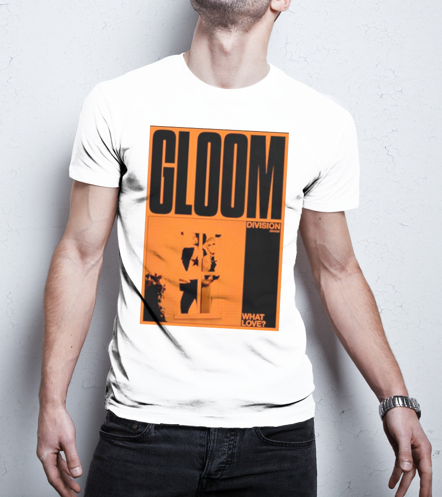 Gloom Division What Love? T-Shirt