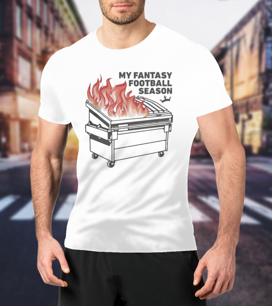 Draftkings My Fantasy Football Season Dumpster Fire T-Shirt