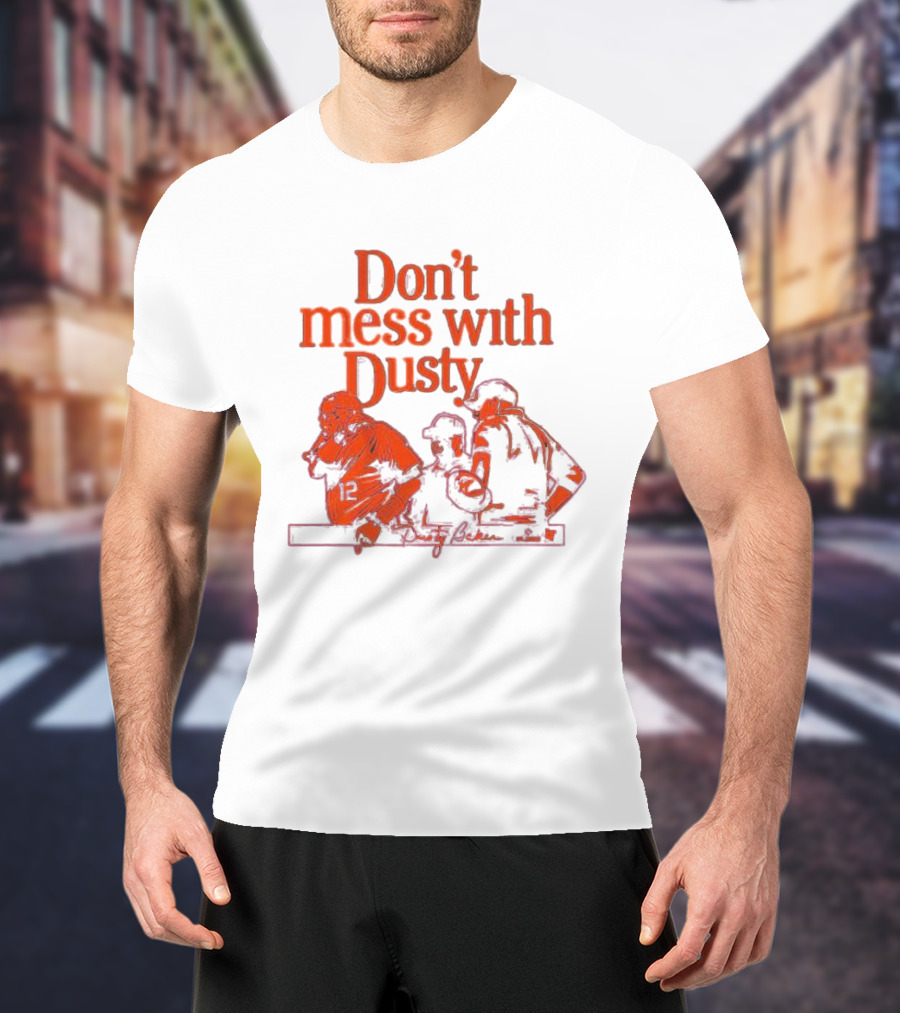 Don’t Mess With Dusty Baker Baseball Team Meeting 12 T-Shirt