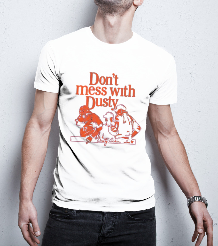 Don’t Mess With Dusty Baker Baseball Team Meeting 12 T-Shirt