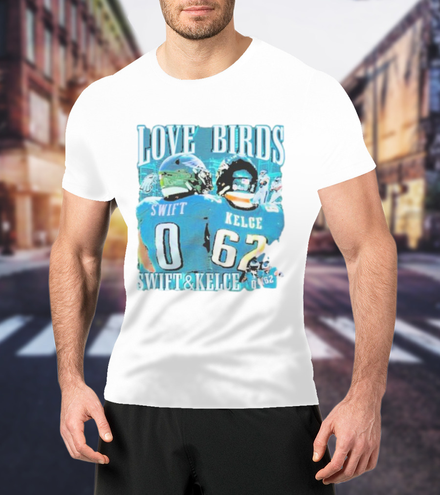 Love Birds Swift 0 Kelce 62 Swift And Kelce T-Shirt