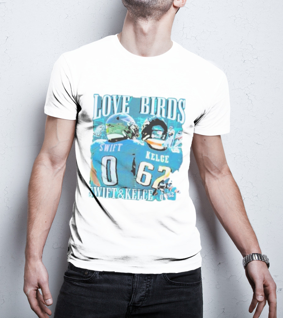 Love Birds Swift 0 Kelce 62 Swift And Kelce T-Shirt