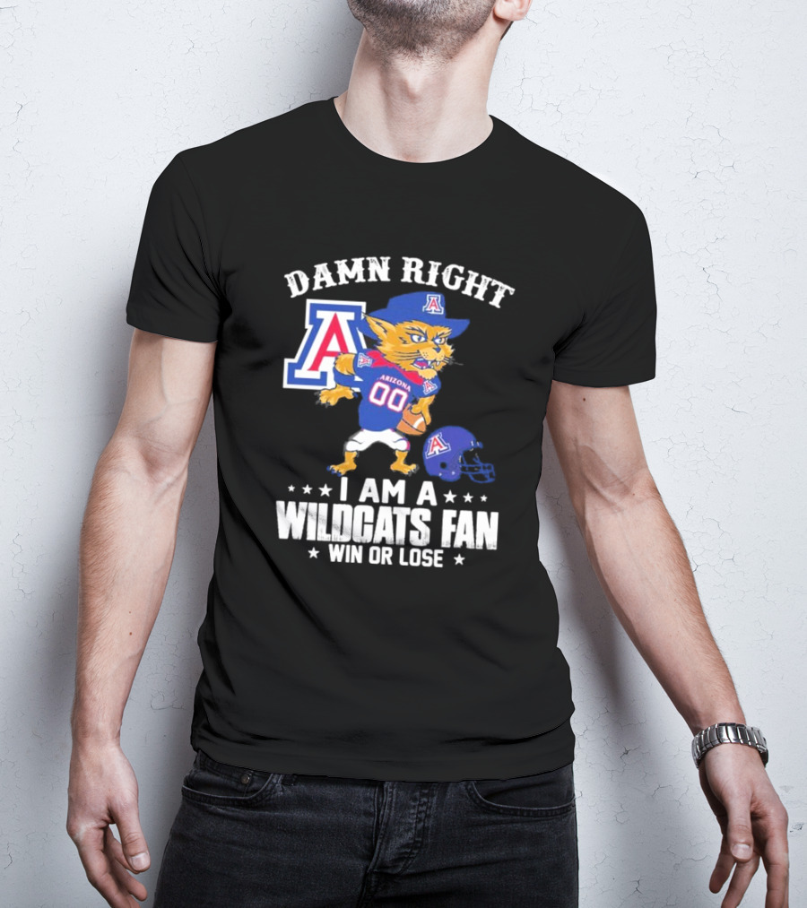 Damn Right I Am An Arizona Wildcats Fan Win Or Lose Mascot Football T-Shirt