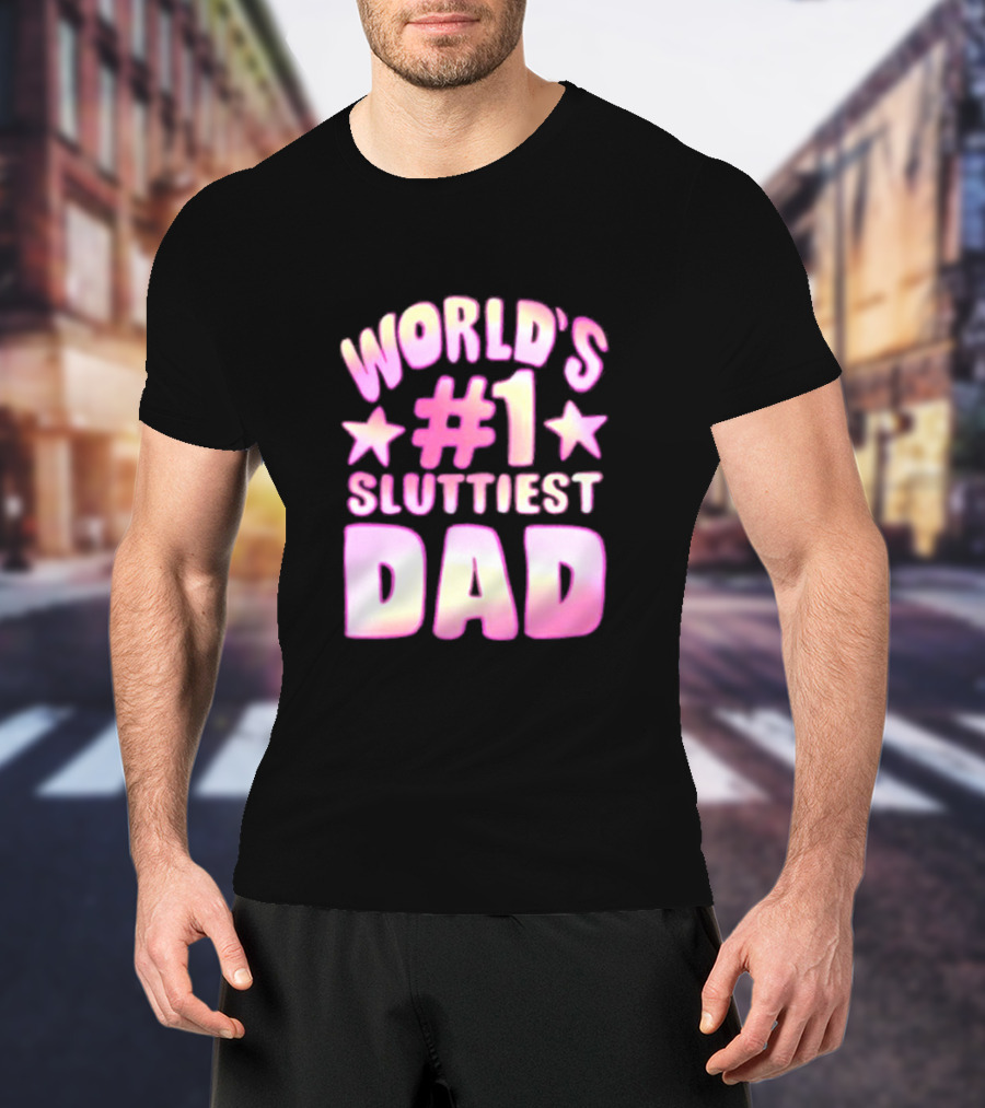 World’s #1 Sluttiest Dad Stars T-Shirt