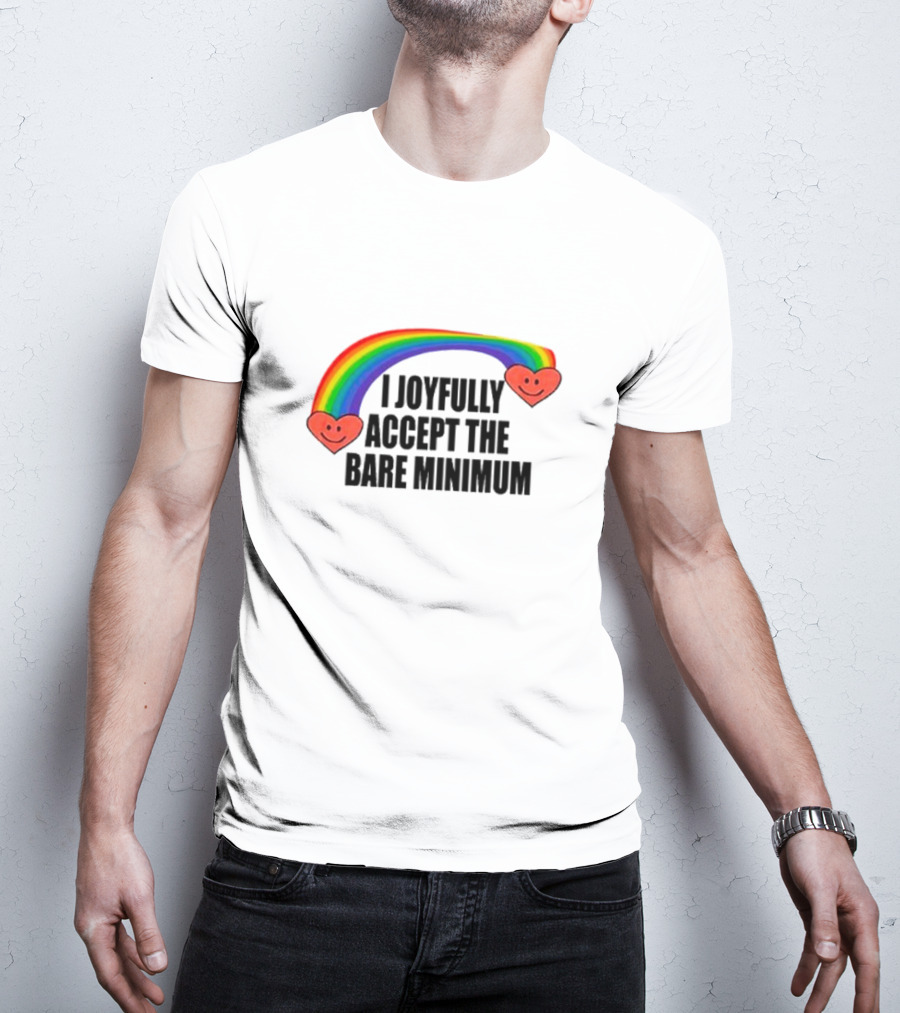 I Joyfully Accept The Bare Minimum Rainbow With Smiling Hearts T-Shirt