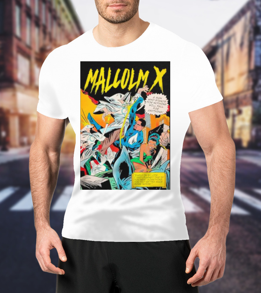 MALCOLM X A Man Who Stands For Nothing Will Fall For Anything Comic Book Style 90’s Superhero T-Shirt