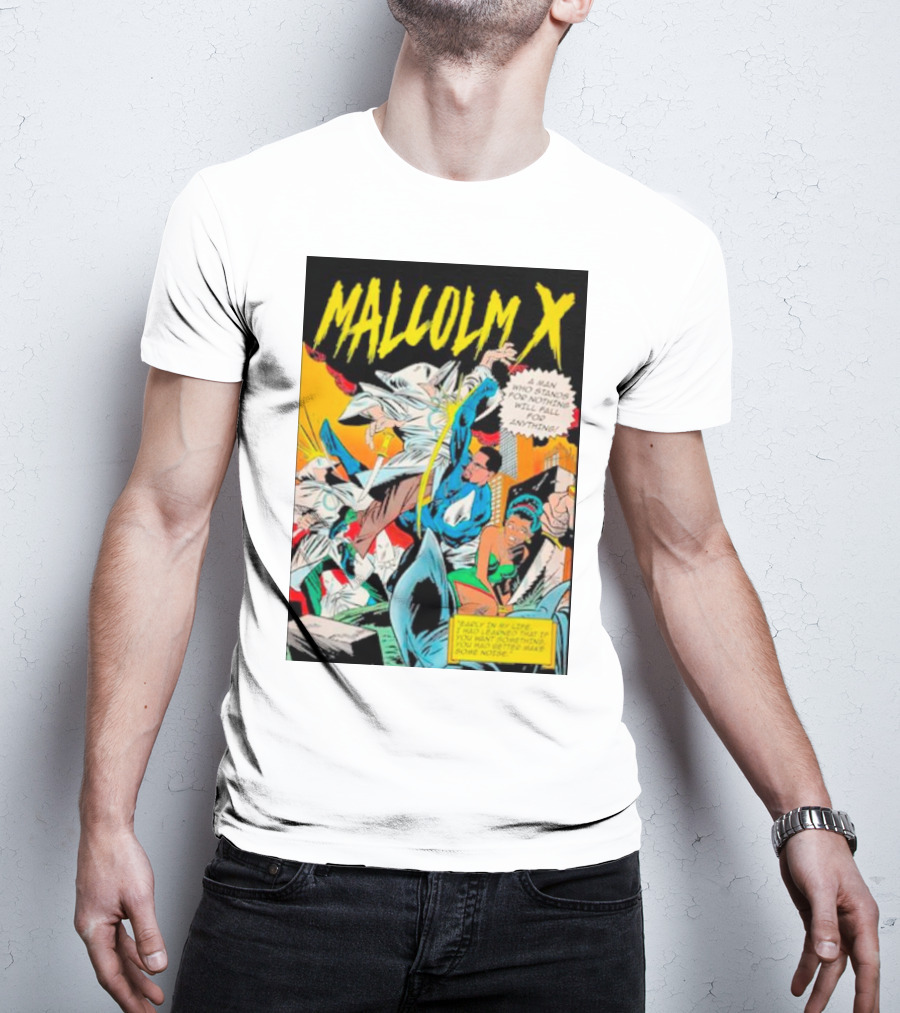 MALCOLM X A Man Who Stands For Nothing Will Fall For Anything Comic Book Style 90’s Superhero T-Shirt