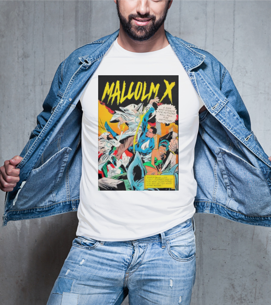 MALCOLM X A Man Who Stands For Nothing Will Fall For Anything Comic Book Style 90’s Superhero T-Shirt