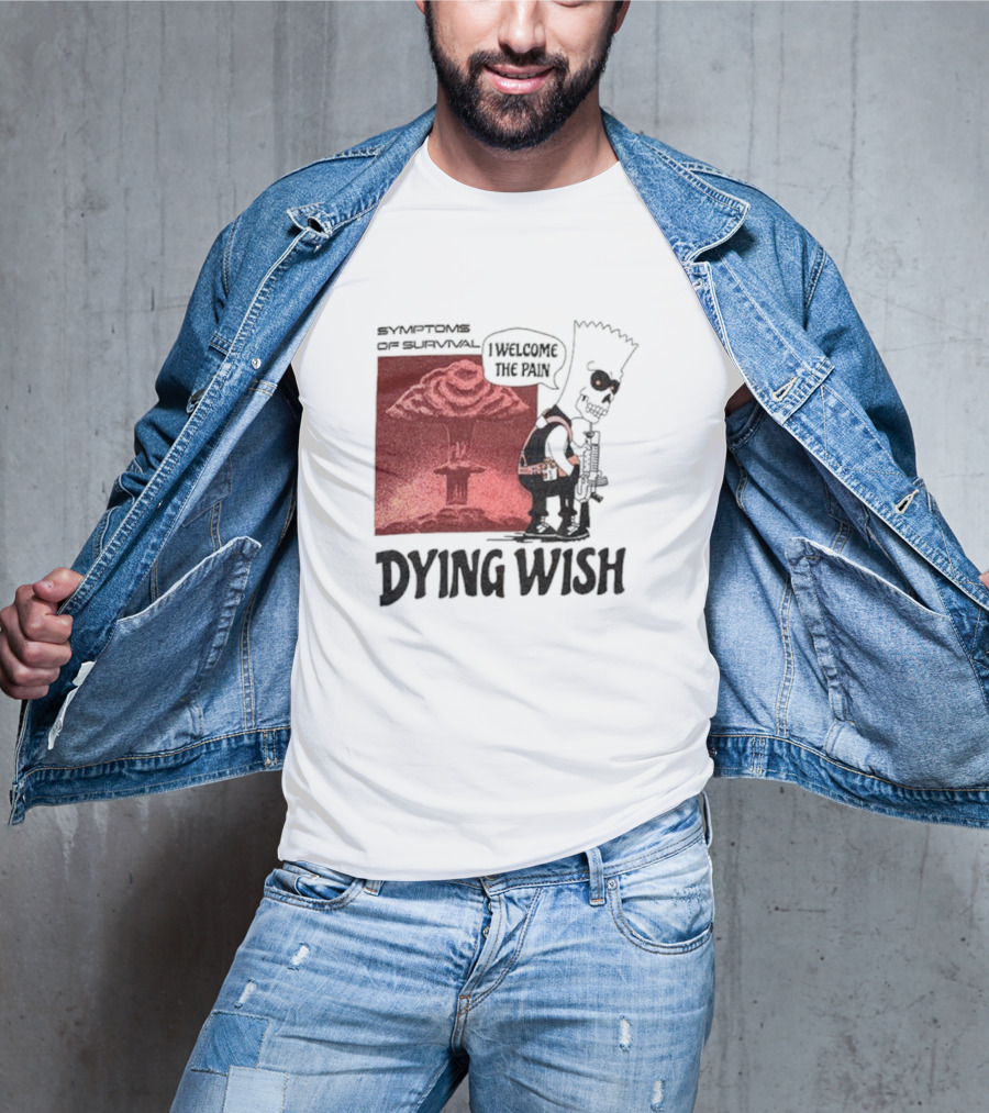 Symptoms Of Survival Dying Wish I Welcome The Pain T-Shirt