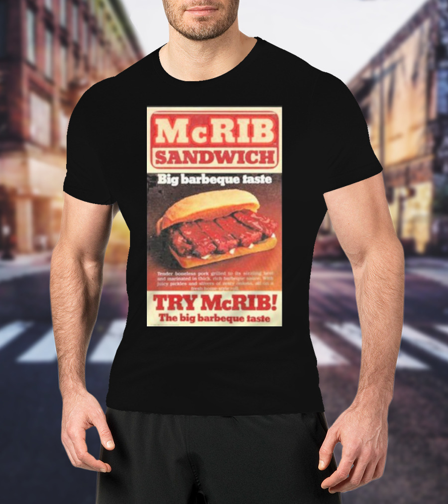 McRIB Sandwich Big Barbeque Taste Try The Big Barbeque Taste T-Shirt