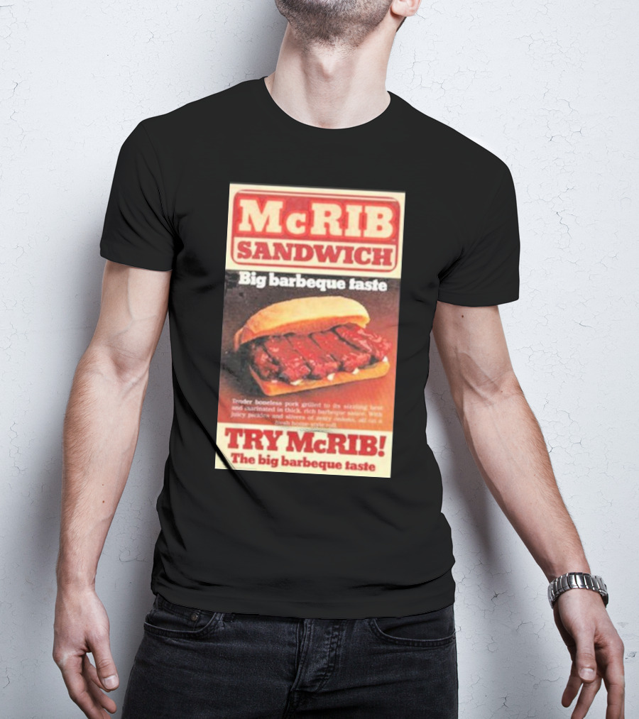 McRIB Sandwich Big Barbeque Taste Try The Big Barbeque Taste T-Shirt
