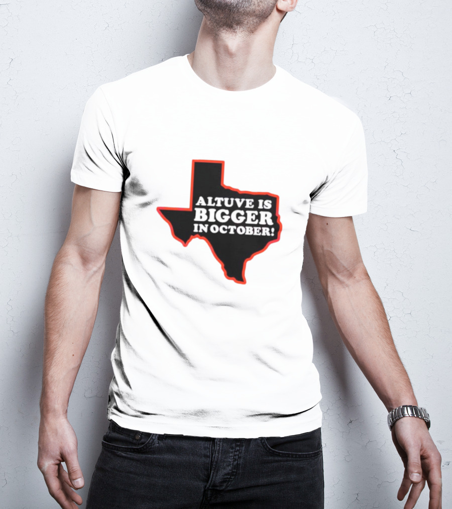 Altuve Is Bigger In October Texas MLB Playoffs T-Shirt