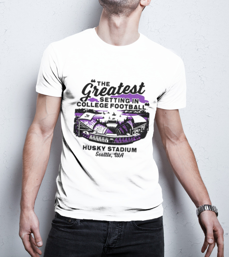 Husky Stadium Seattle WA The Greatest Setting In College Football Washington Huskies T-Shirt