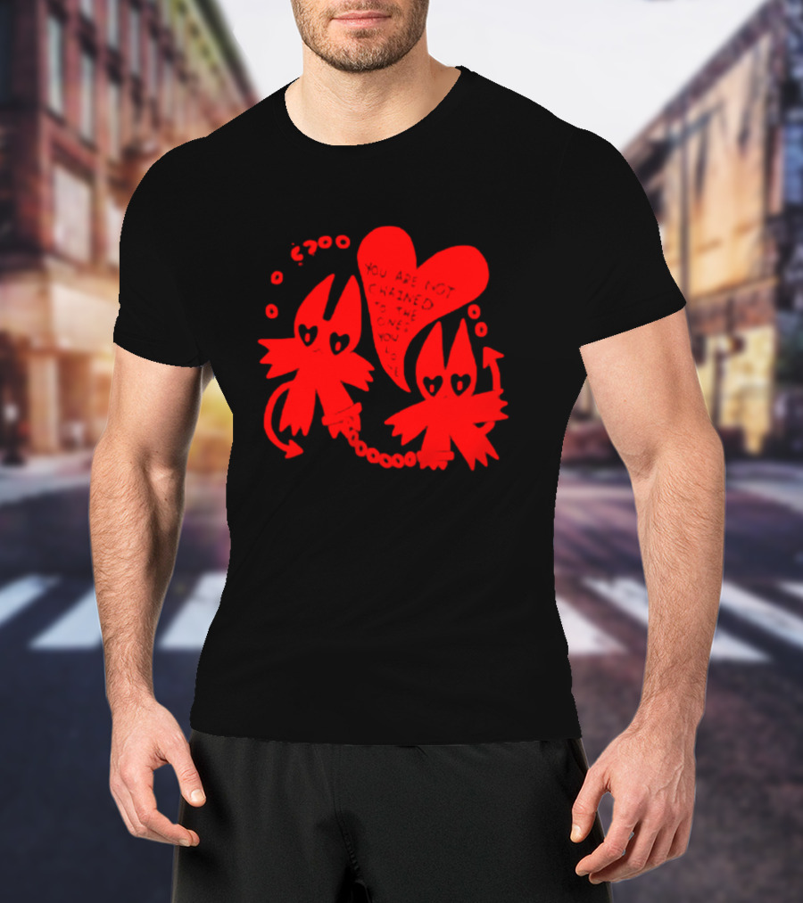 You Are Not Chained To The Ones You Love Heart-Chain Devils T-Shirt