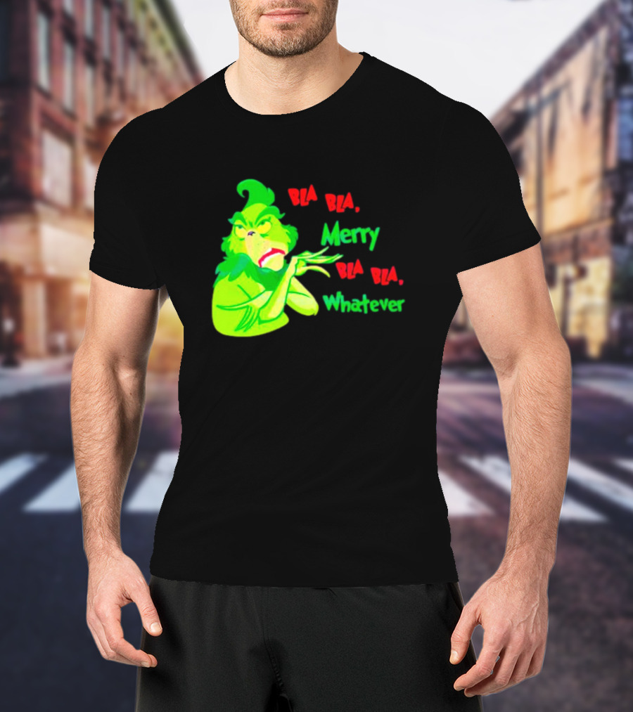 Grinchmas Bla Bla Merry Bla Bla Whatever T-Shirt