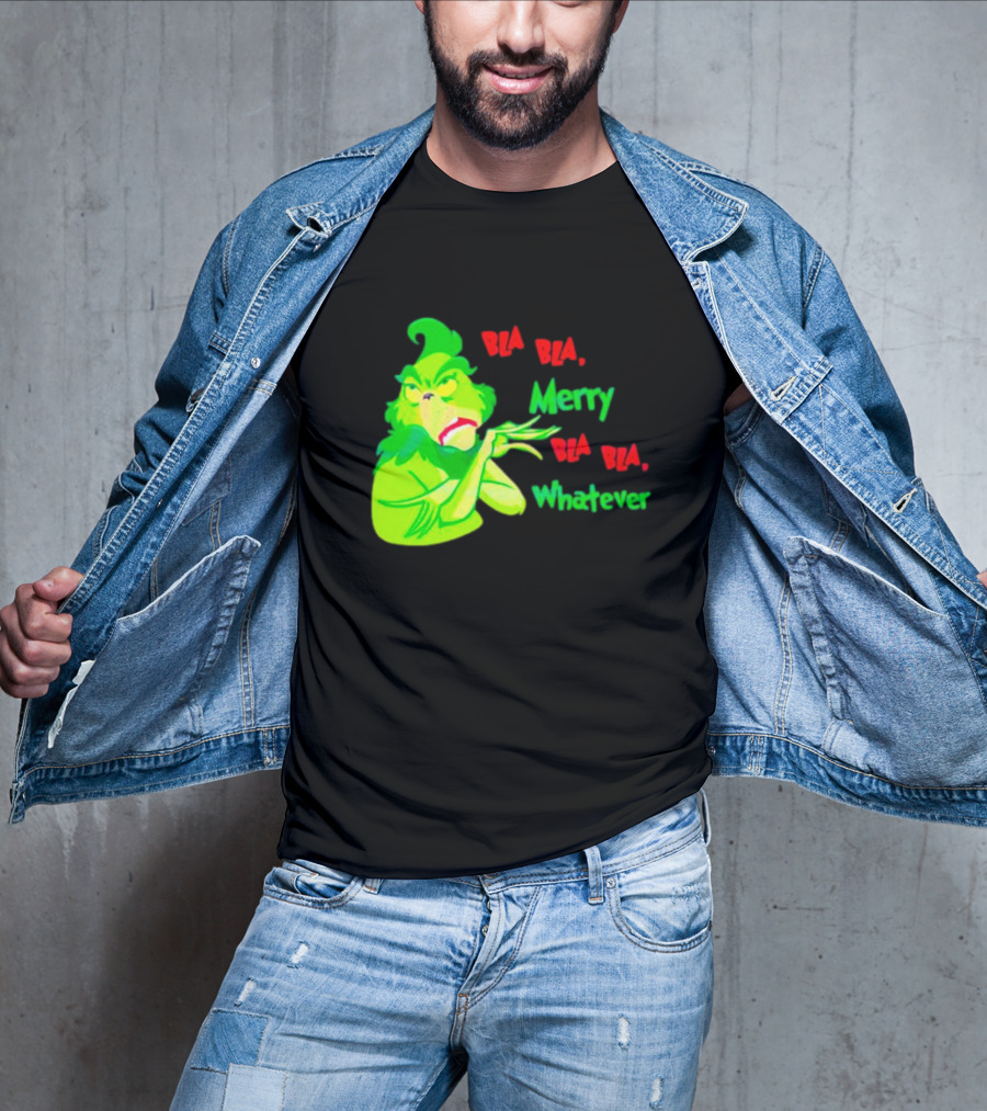 Grinchmas Bla Bla Merry Bla Bla Whatever T-Shirt