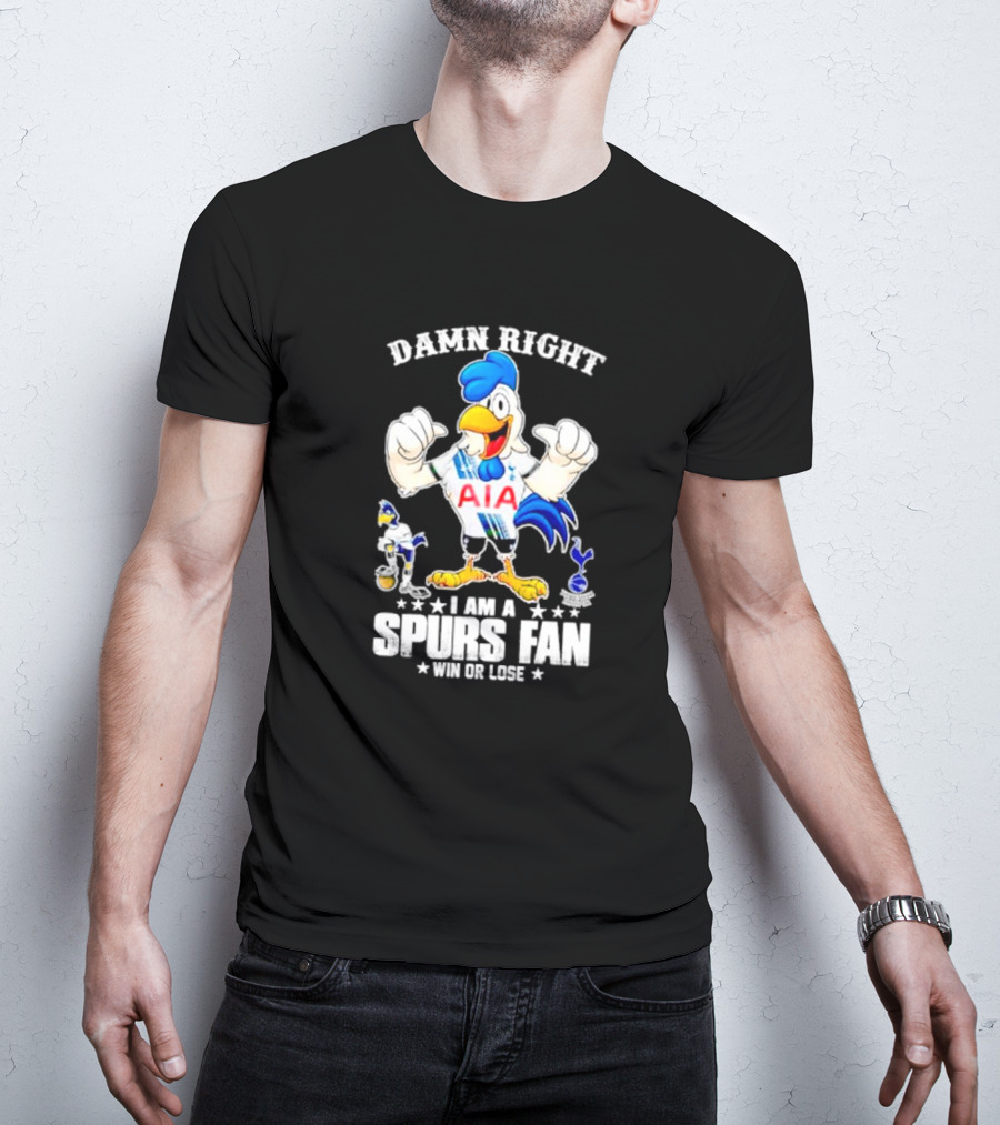 Damn Right I Am A Spurs Fan Win Or Lose AIA Cartoon Bird Mascot T-Shirt