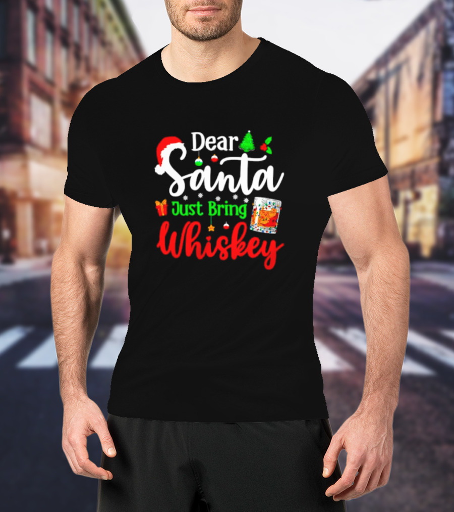 Dear Santa Just Bring Whiskey Christmas Santa Hat Tree Ornaments Gift Glass T-Shirt