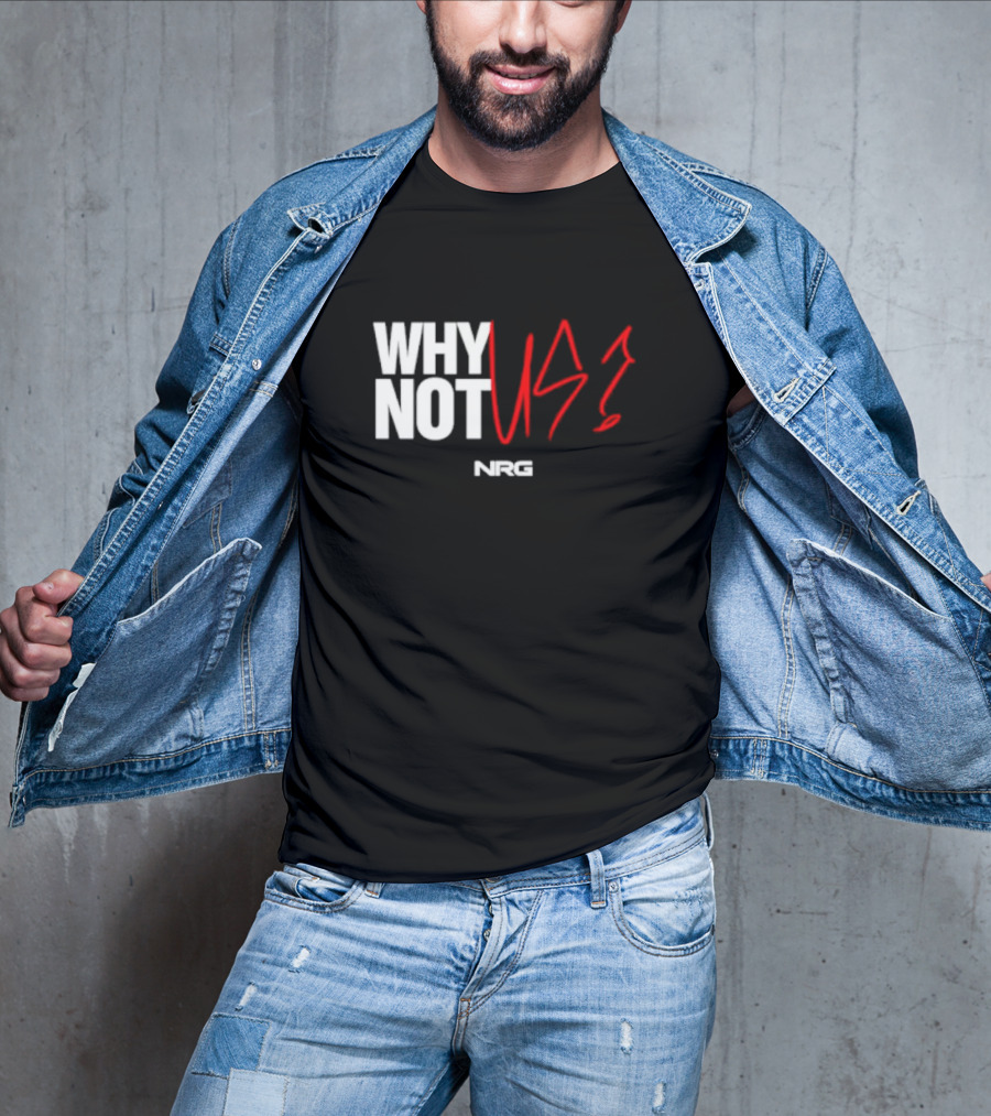 WHY NOT US NRG Gaming T-Shirt