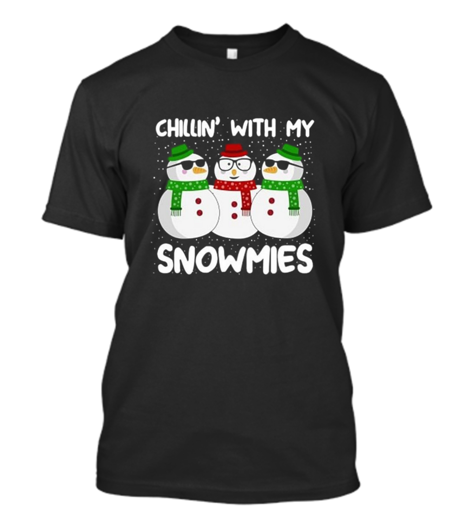 Chillin' With My Snowmies Snowmen Christmas Holiday Fun T-Shirt