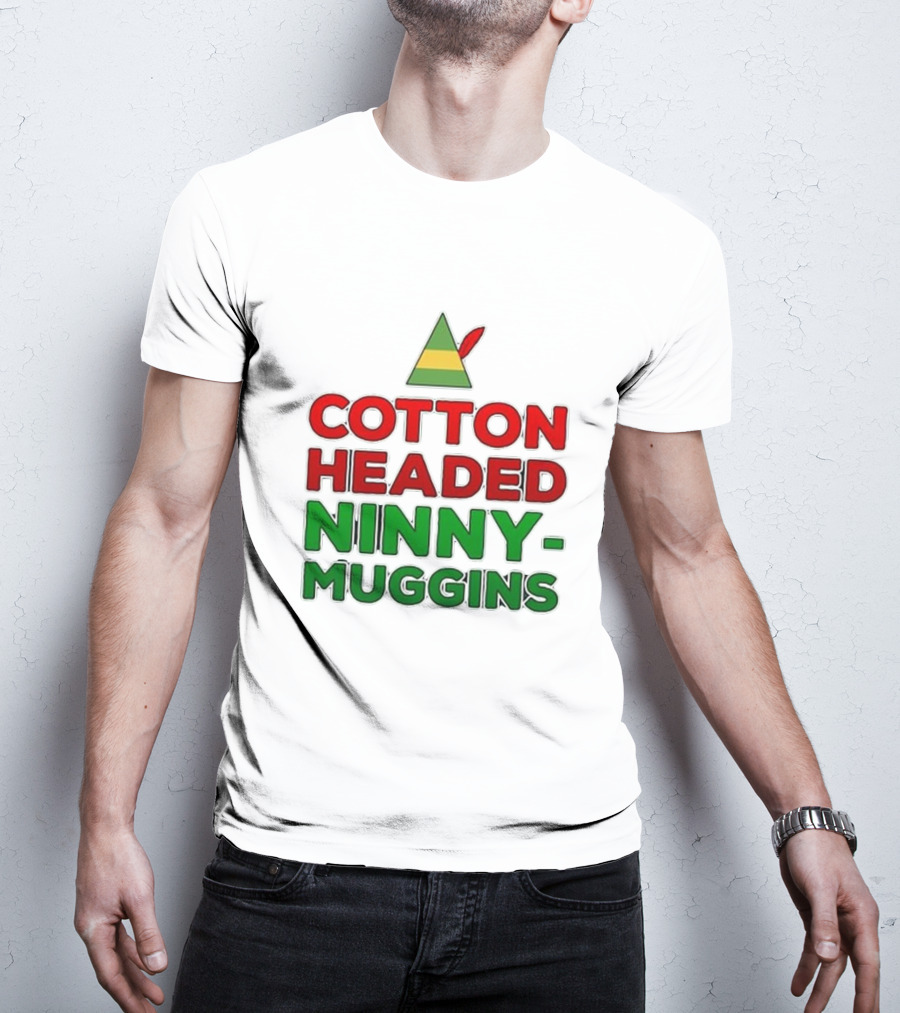 Cotton Headed Ninny-Muggins Christmas Elf Hat T-Shirt