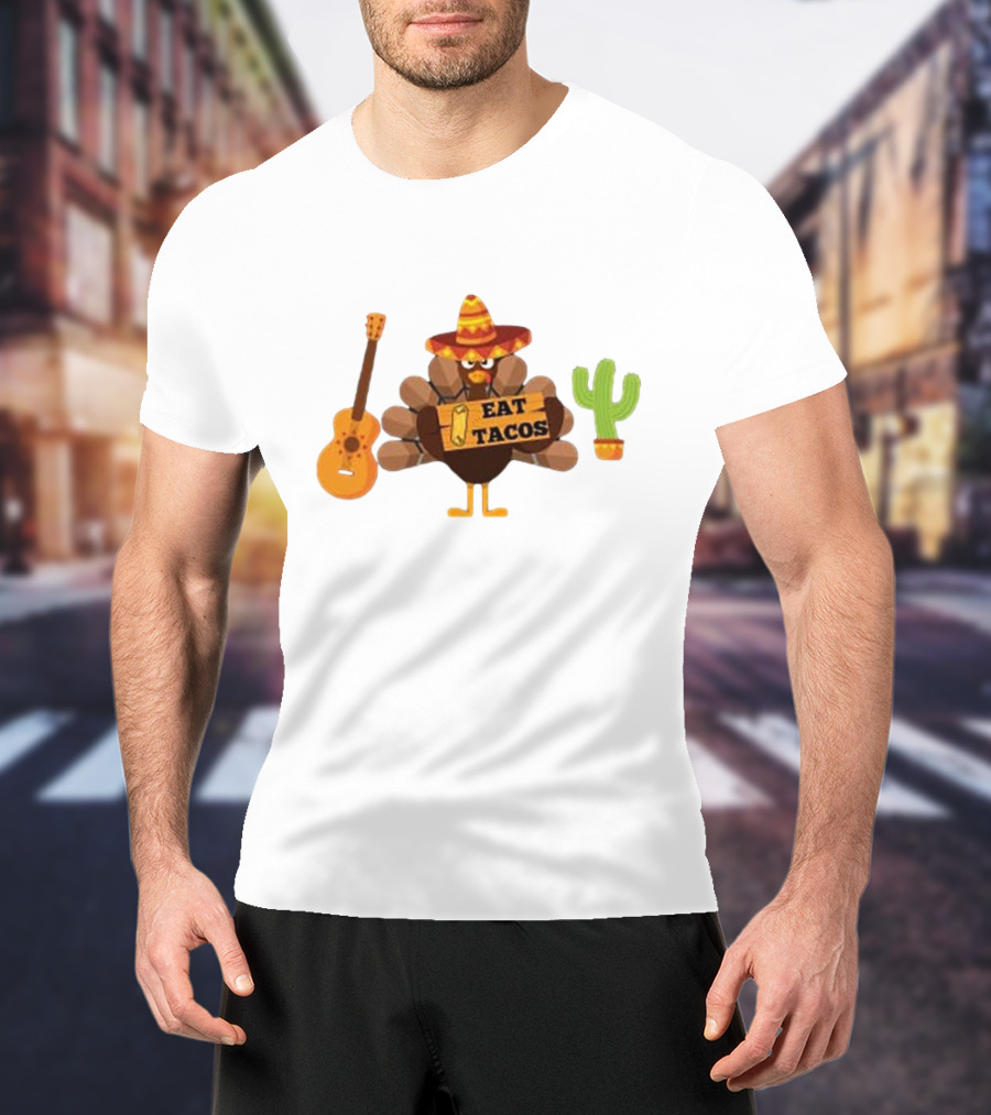 Thanksgiving Turkey Wearing Sombrero Holding Eat Tacos Sign With Guitar And Cactus T-Shirt