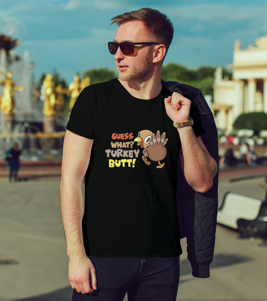 Guess What Turkey Butt Funny Thanksgiving Turkey Cartoon T-Shirt
