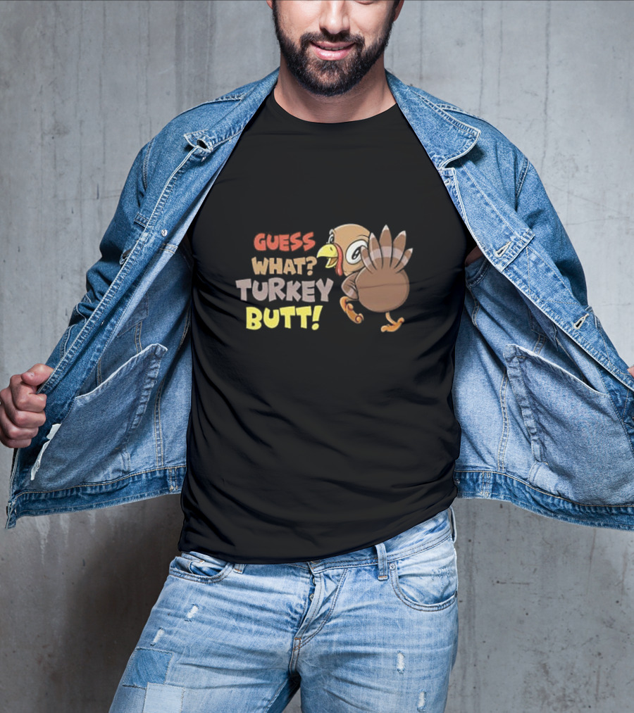 Guess What Turkey Butt Funny Thanksgiving Turkey Cartoon T-Shirt