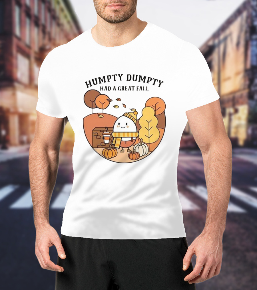 Humpty Dumpty Had A Great Fall Autumn Scene With Pumpkins And Leaves T-Shirt