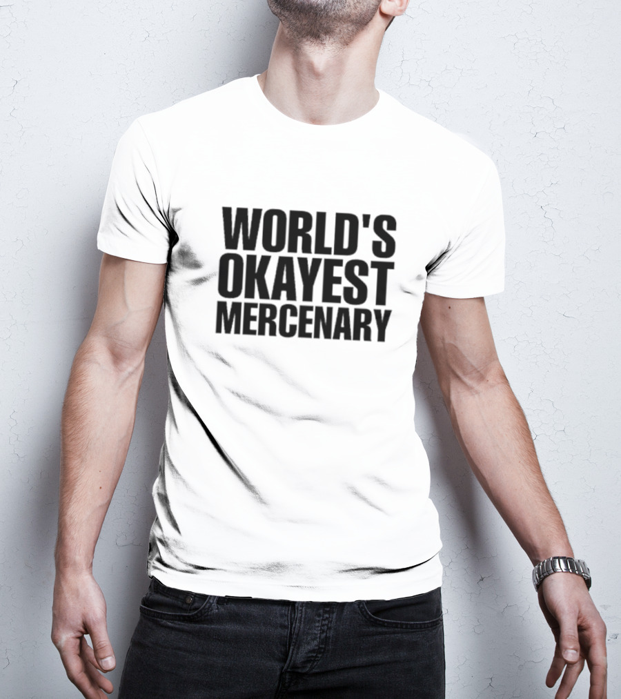 WORLD'S OKAYEST MERCENARY TEXT T-Shirt
