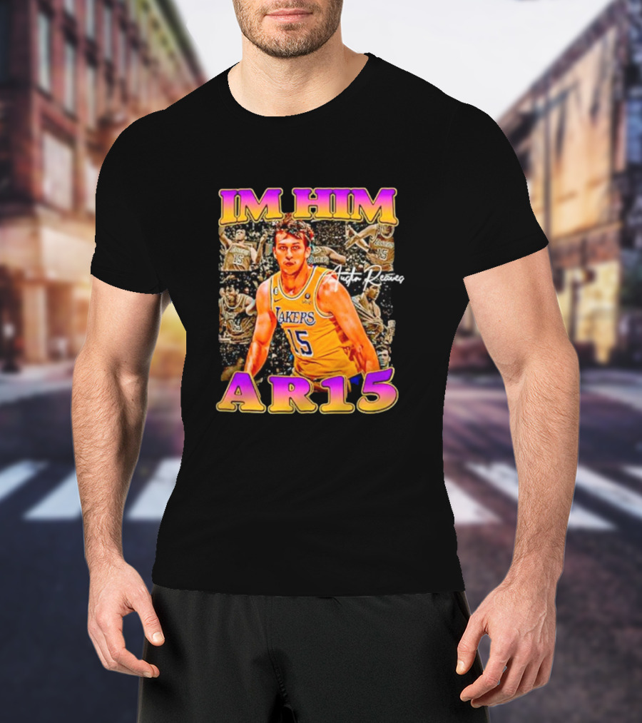 IM HIM AR15 Austin Reaves Lakers Basketball T-Shirt