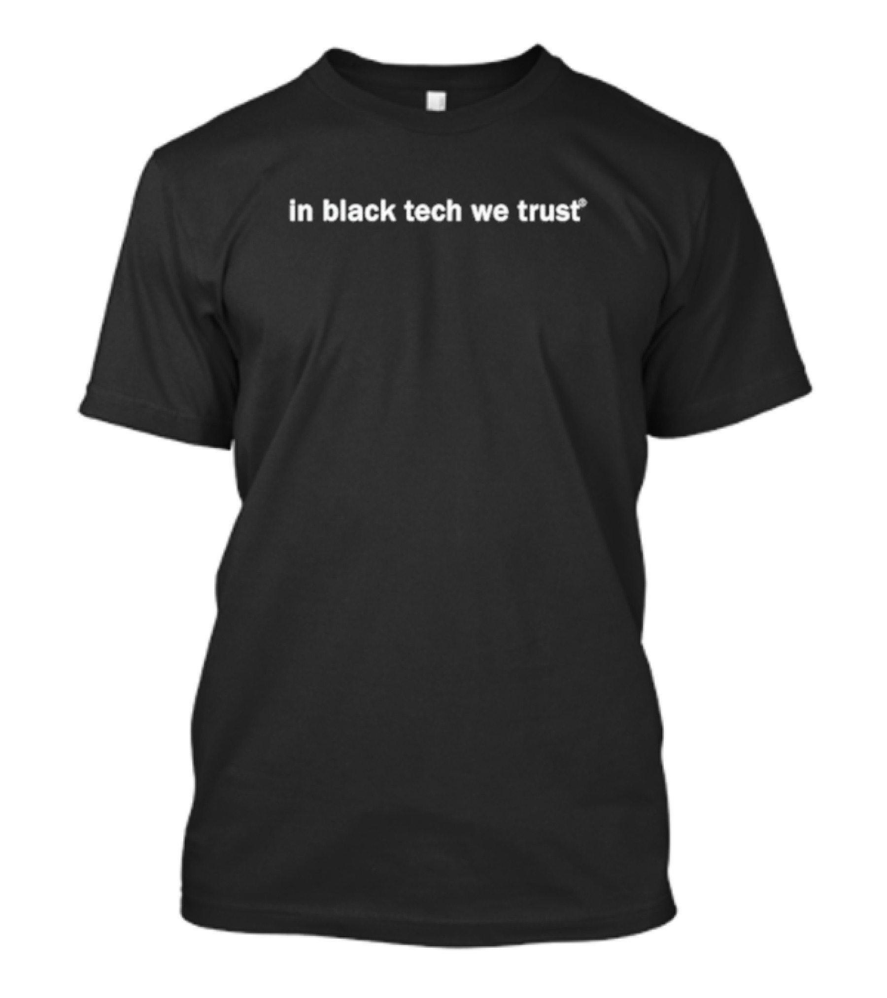 In Black Tech We Trust T-Shirt