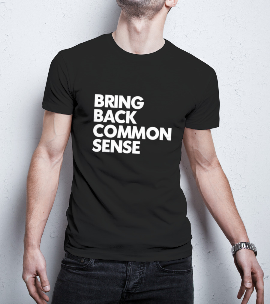 Bring Back Common Sense T-Shirt