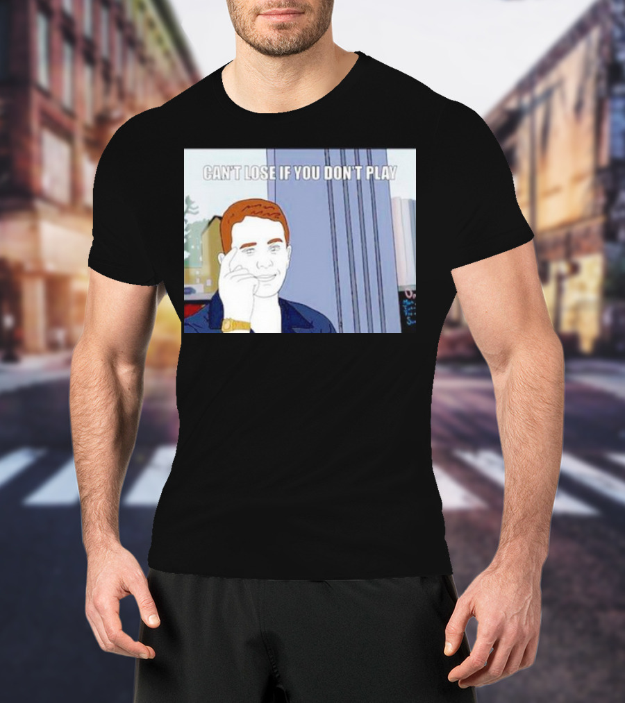 Can't Lose If You Don't Play Smart Thinking Meme T-Shirt