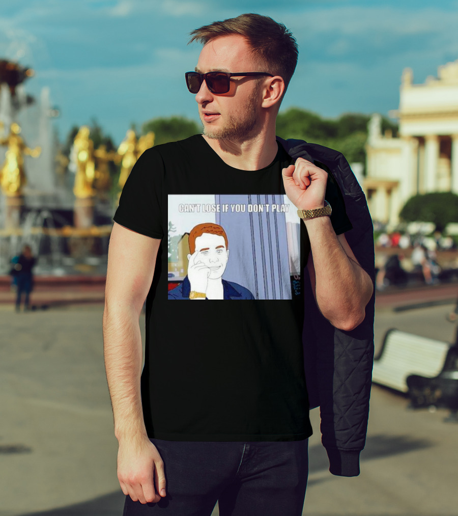 Can't Lose If You Don't Play Smart Thinking Meme T-Shirt