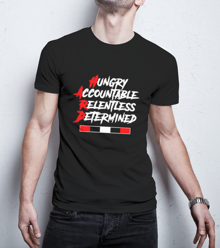 Hungry Accountable Relentless Determined Red White Black Bold Letters T-Shirt