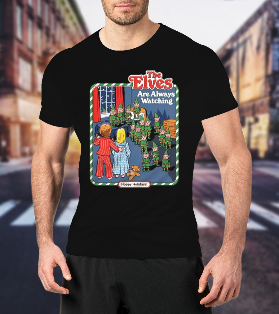 The Elves Are Always Watching Happy Holidays T-Shirt