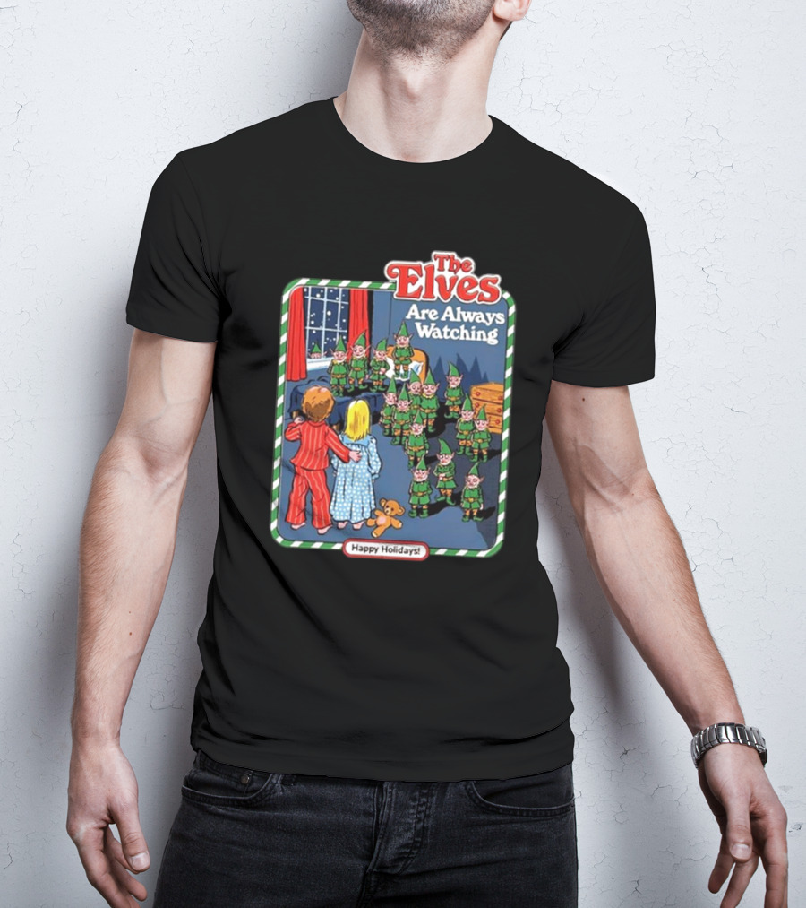 The Elves Are Always Watching Happy Holidays T-Shirt