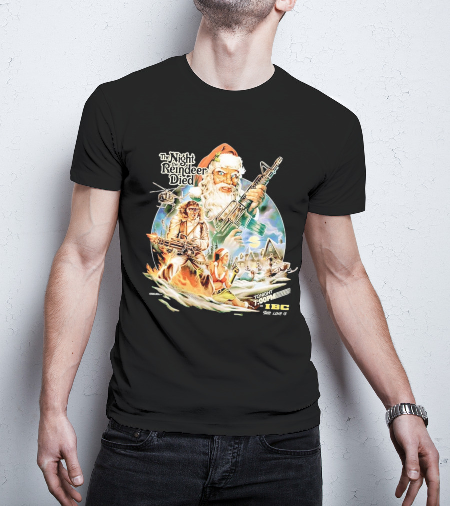 The Night The Reindeer Died Tonight 7:00 PM IBC T-Shirt
