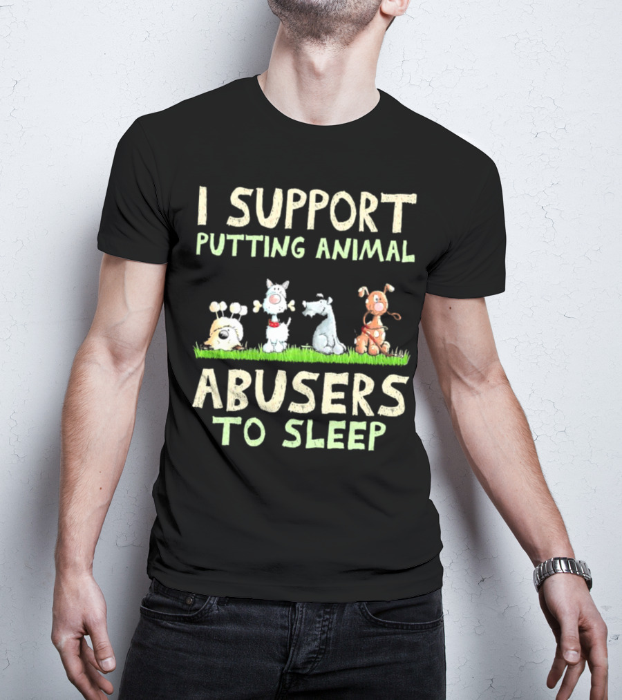 I Support Putting Animal Abusers To Sleep Animal Characters In Grass T-Shirt