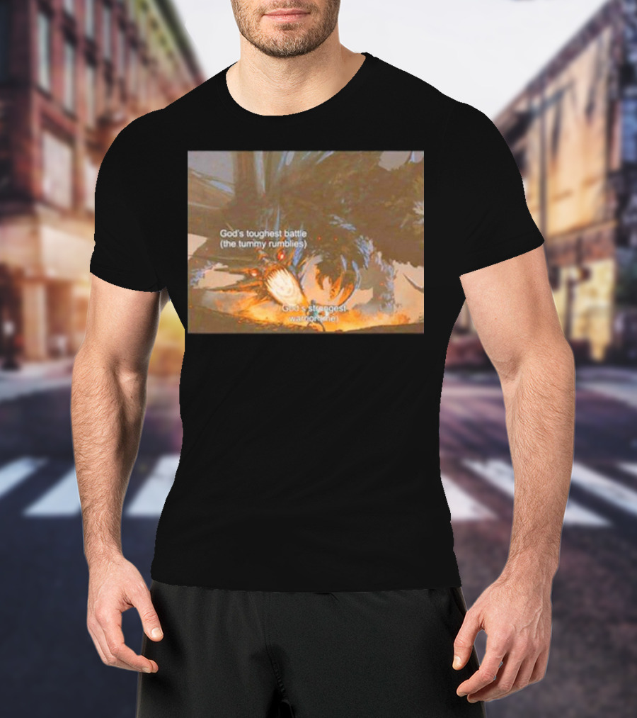 God's Toughest Battle The Tummy Rumblies God's Strongest Warrior Me Epic Scene T-Shirt