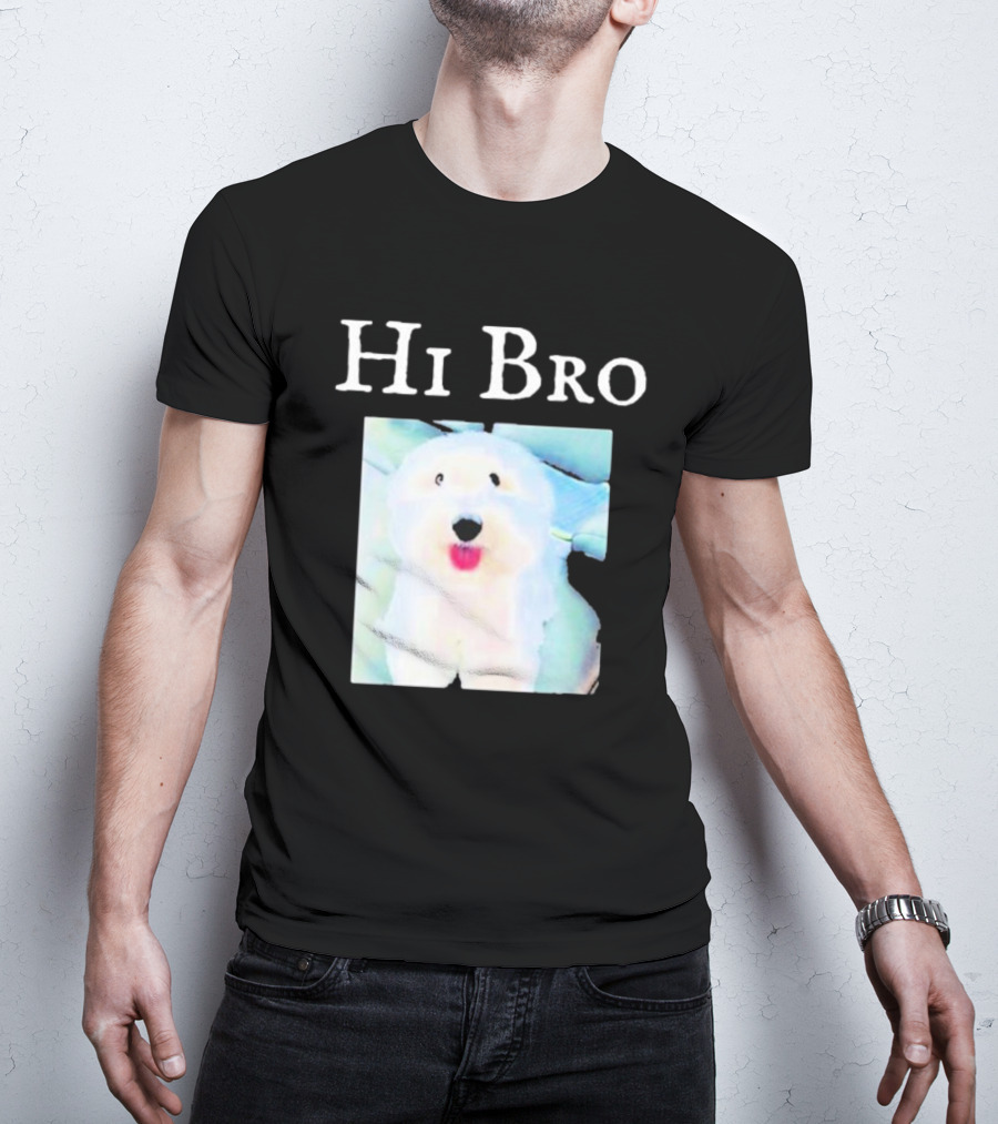 Hi Bro Fluffy Dog Image T-Shirt