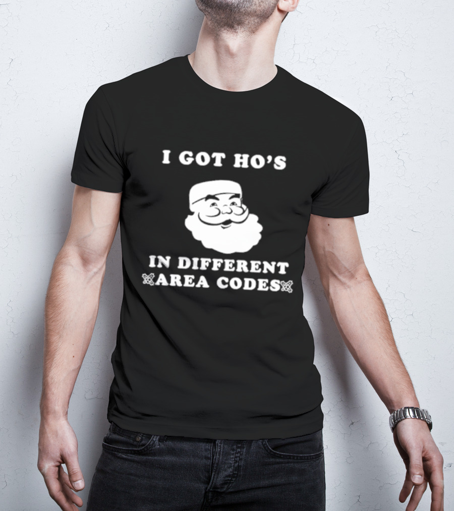 I Got Ho’s In Different Area Codes Santa T-Shirt