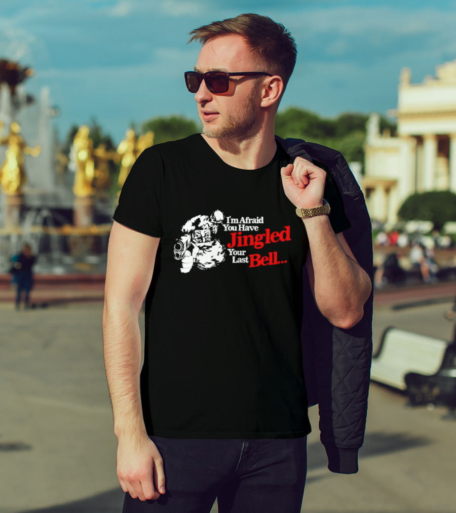 I'm Afraid You Have Jingled Your Last Bell Santa Holding Gun T-Shirt