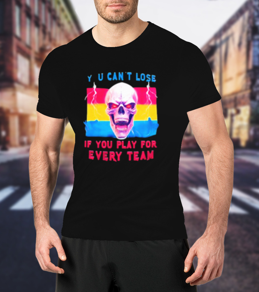Skull Y U Can't Lose If You Play For Every Team With Colorful Lightning Background T-Shirt