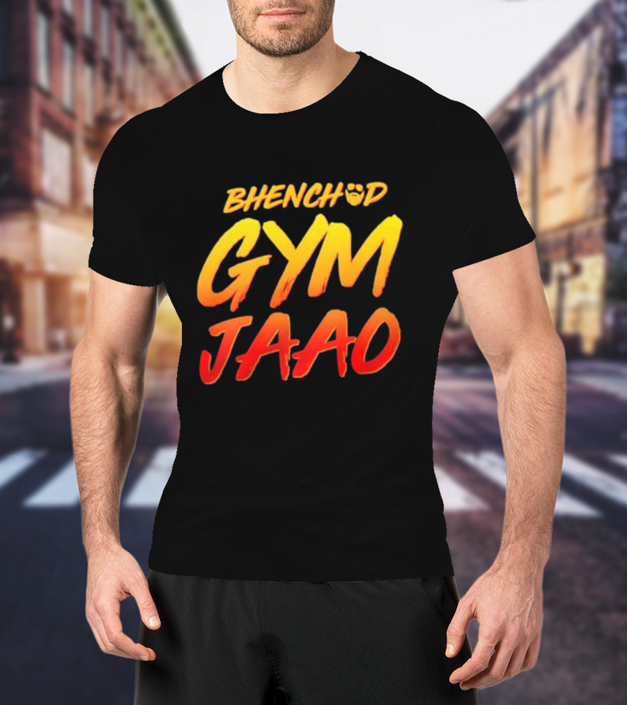 BHENCHOD GYM JAAO Fiery Bold Motivational Text T-Shirt